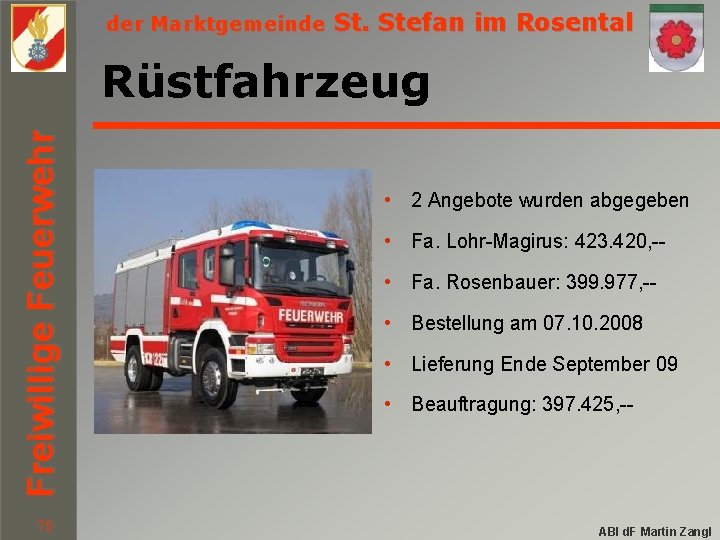 der Marktgemeinde St. Stefan im Rosental Freiwillige Feuerwehr Rüstfahrzeug 75 • 2 Angebote wurden