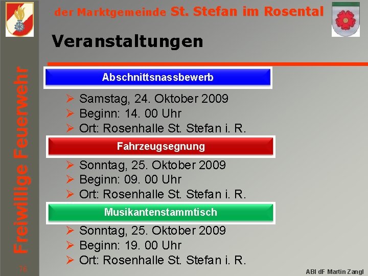 der Marktgemeinde St. Stefan im Rosental Freiwillige Feuerwehr Veranstaltungen 76 Abschnittsnassbewerb Ø Samstag, 24.