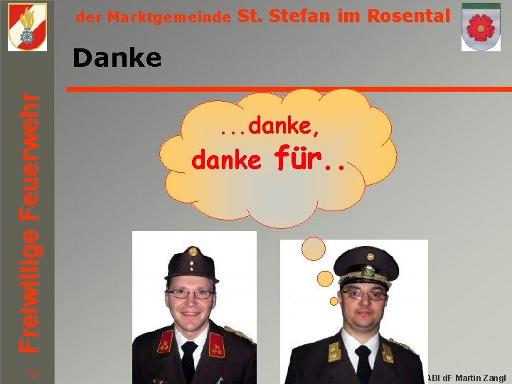 der Marktgemeinde St. Stefan im Rosental Freiwillige Feuerwehr Danke 78 . . . danke,