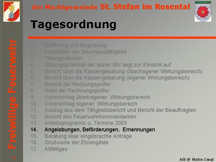 der Marktgemeinde St. Stefan im Rosental Freiwillige Feuerwehr Tagesordnung 79 1. 2. 3. 4.