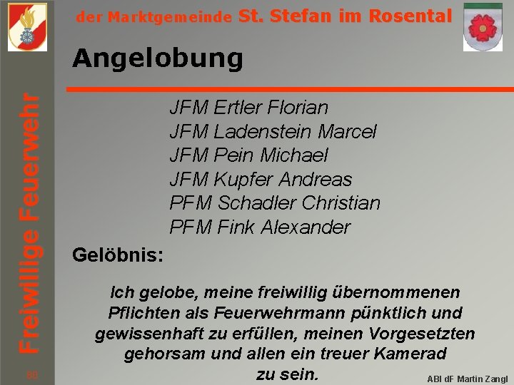 der Marktgemeinde St. Stefan im Rosental Freiwillige Feuerwehr Angelobung 80 JFM Ertler Florian JFM