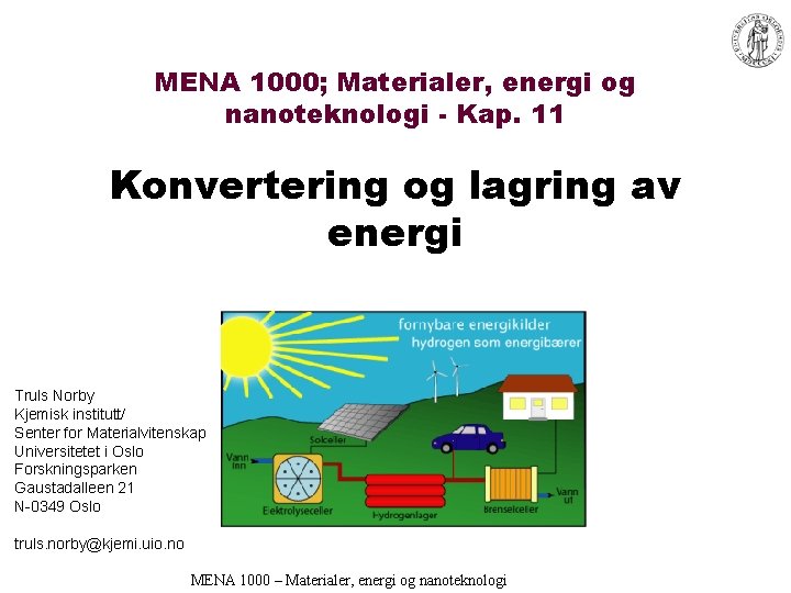 MENA 1000; Materialer, energi og nanoteknologi - Kap. 11 Konvertering og lagring av energi