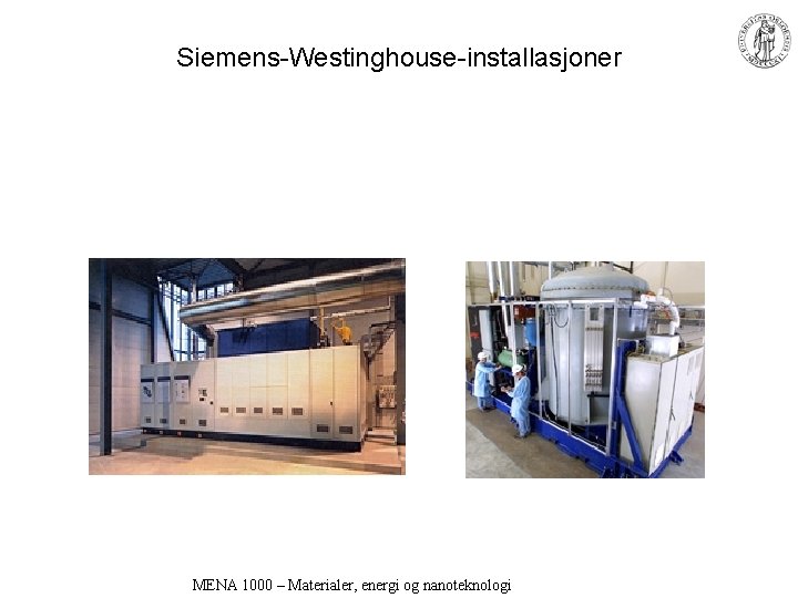 Siemens-Westinghouse-installasjoner MENA 1000 – Materialer, energi og nanoteknologi 