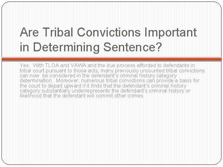 Are Tribal Convictions Important in Determining Sentence? Yes. With TLOA and VAWA and the