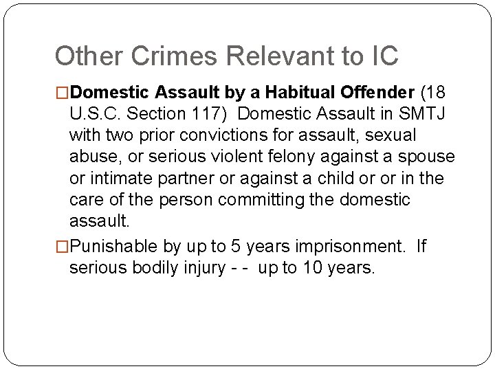 Other Crimes Relevant to IC �Domestic Assault by a Habitual Offender (18 U. S.