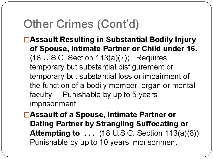 Other Crimes (Cont’d) �Assault Resulting in Substantial Bodily Injury of Spouse, Intimate Partner or