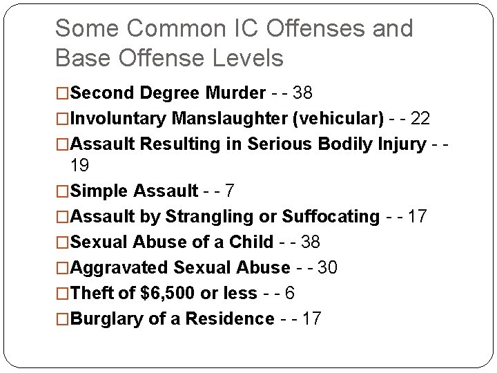 Some Common IC Offenses and Base Offense Levels �Second Degree Murder - - 38