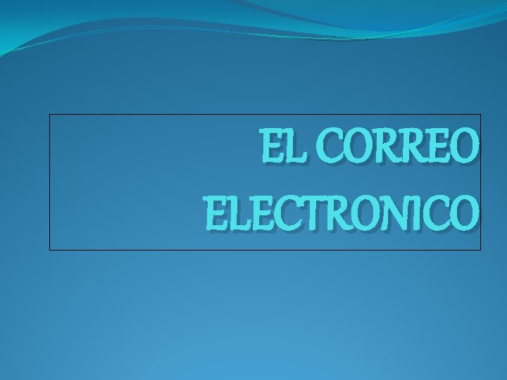 EL CORREO ELECTRONICO 