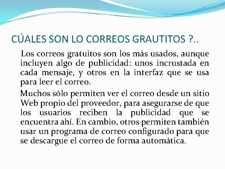 CÚALES SON LO CORREOS GRAUTITOS ? . . Los correos gratuitos son los más