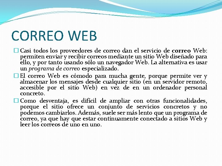 CORREO WEB � Casi todos los proveedores de correo dan el servicio de correo