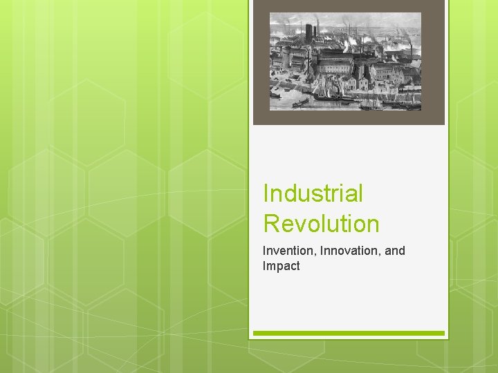 Industrial Revolution Invention, Innovation, and Impact 