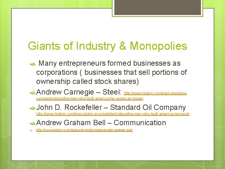 Giants of Industry & Monopolies Many entrepreneurs formed businesses as corporations ( businesses that