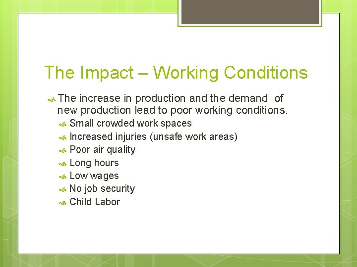 The Impact – Working Conditions The increase in production and the demand of new