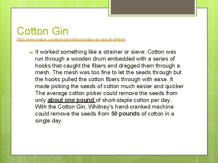 Cotton Gin https: //www. history. com/topics/inventions/cotton-gin-and-eli-whitney It worked something like a strainer or sieve: