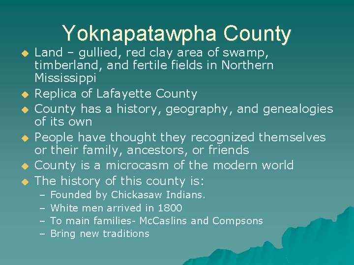 Yoknapatawpha County u u u Land – gullied, red clay area of swamp, timberland,