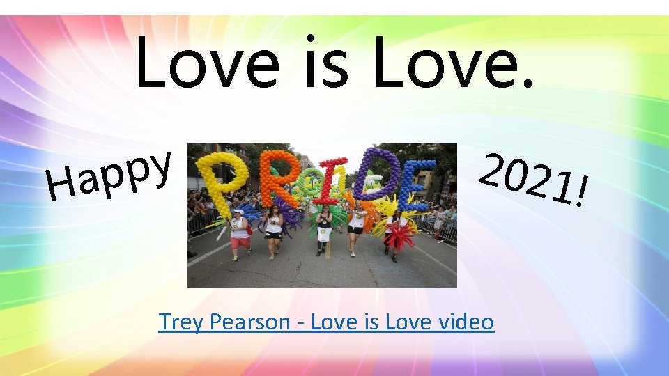 Love is Love. y p p a H 2021 Trey Pearson - Love is