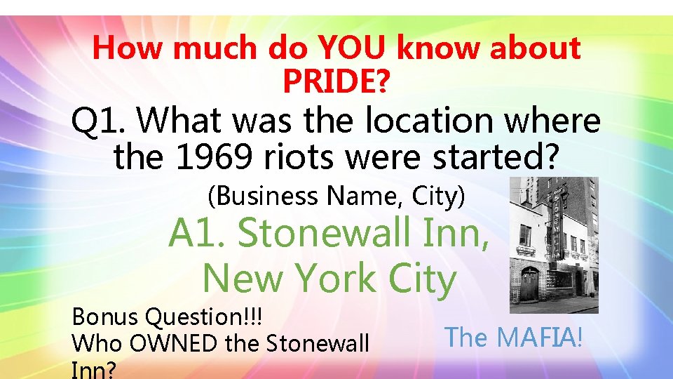 How much do YOU know about PRIDE? Q 1. What was the location where