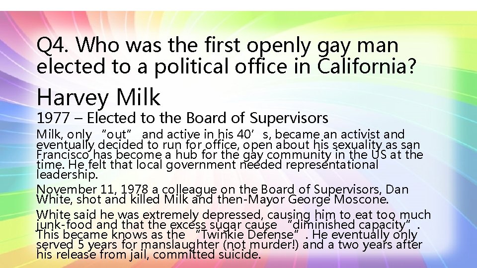 Q 4. Who was the first openly gay man elected to a political office