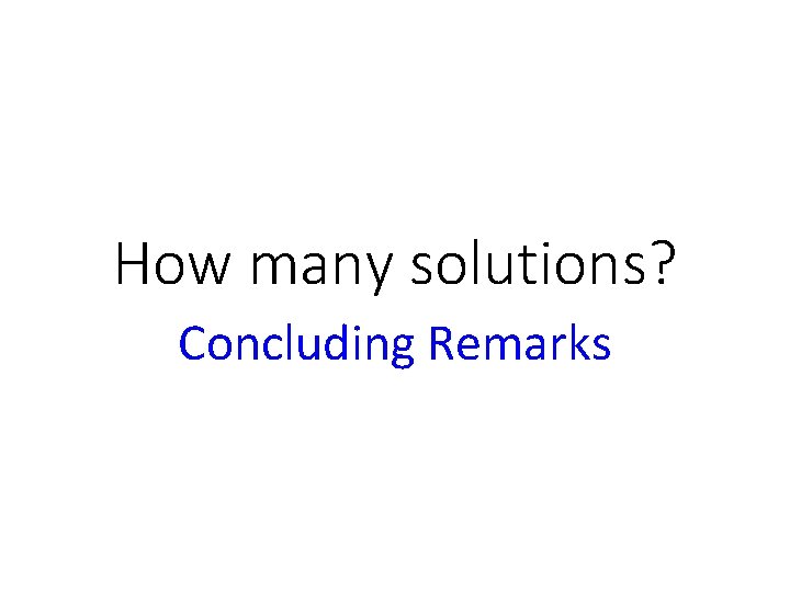 How many solutions? Concluding Remarks 