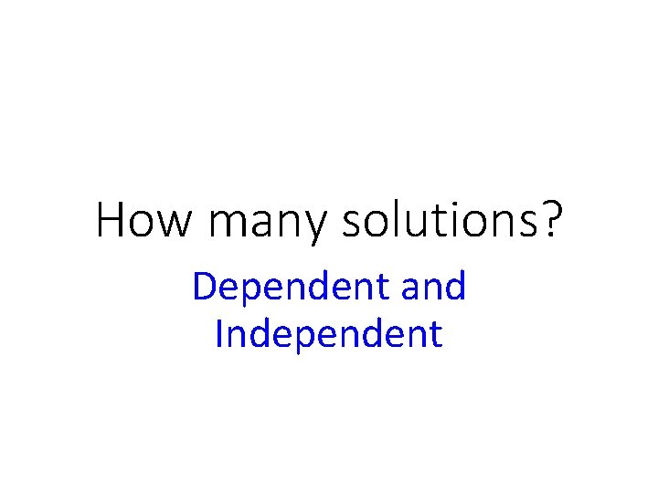 How many solutions? Dependent and Independent 