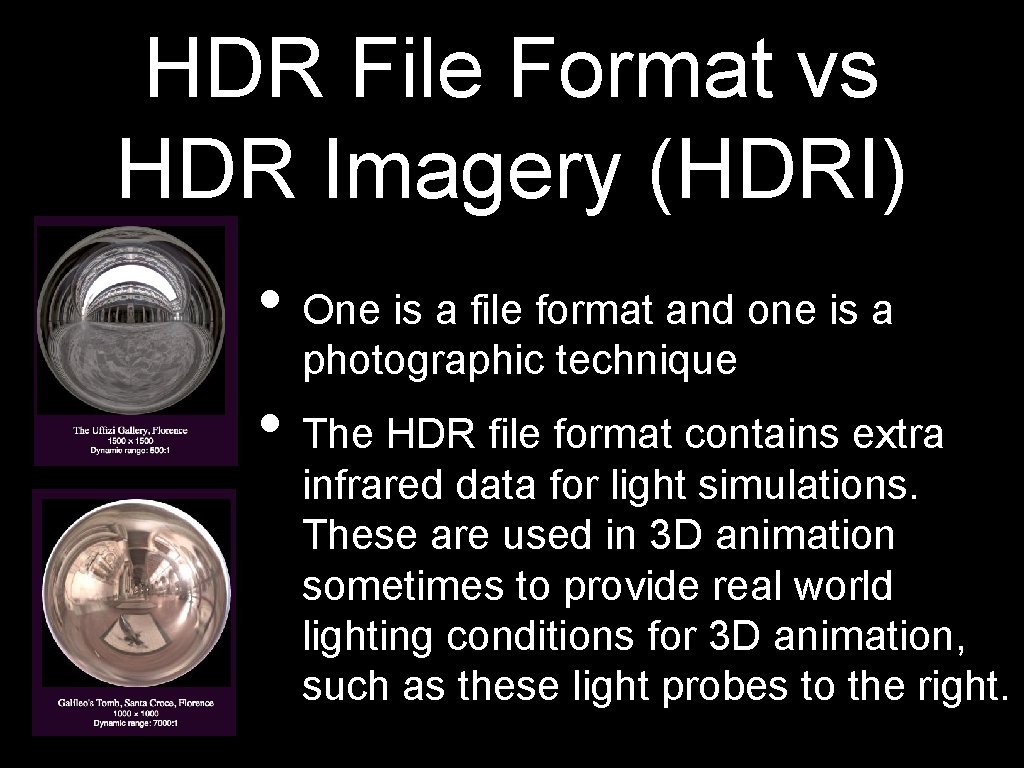 HDR File Format vs HDR Imagery (HDRI) • One is a file format and