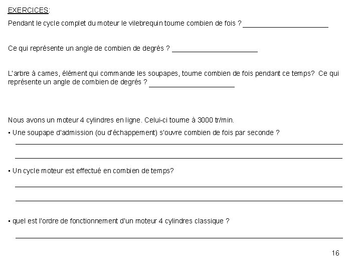 EXERCICES: Pendant le cycle complet du moteur le vilebrequin tourne combien de fois ?