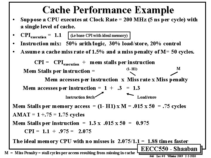 Cache Performance Example • Suppose a CPU executes at Clock Rate = 200 MHz Cache Performance Example • Suppose a CPU executes at Clock Rate = 200 MHz