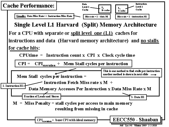 Cache Performance: Usually: Data Miss Rate >> Instruction Miss Rate Data Level 1 Cache Cache Performance: Usually: Data Miss Rate >> Instruction Miss Rate Data Level 1 Cache