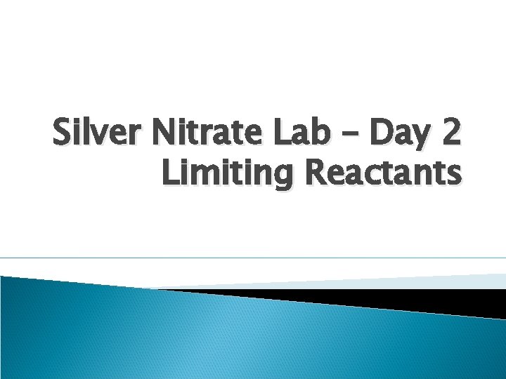 Silver Nitrate Lab – Day 2 Limiting Reactants 