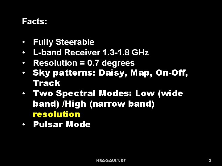 Facts: • • Fully Steerable L-band Receiver 1. 3 -1. 8 GHz Resolution =