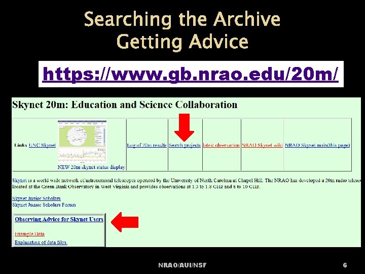 Searching the Archive Getting Advice https: //www. gb. nrao. edu/20 m/ NRAO/AUI/NSF 6 