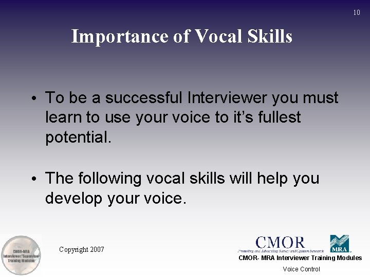 10 Importance of Vocal Skills • To be a successful Interviewer you must learn