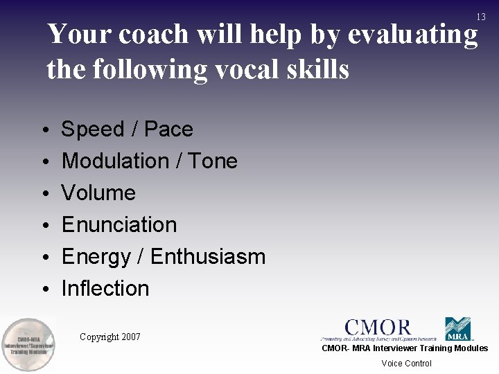 13 Your coach will help by evaluating the following vocal skills • • •