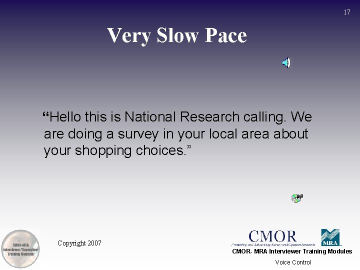 17 Very Slow Pace “Hello this is National Research calling. We are doing a