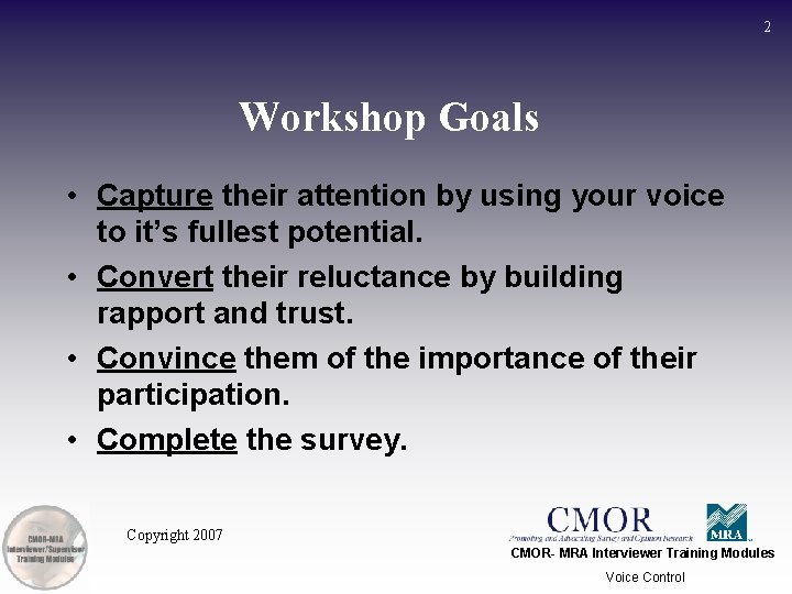 2 Workshop Goals • Capture their attention by using your voice to it’s fullest