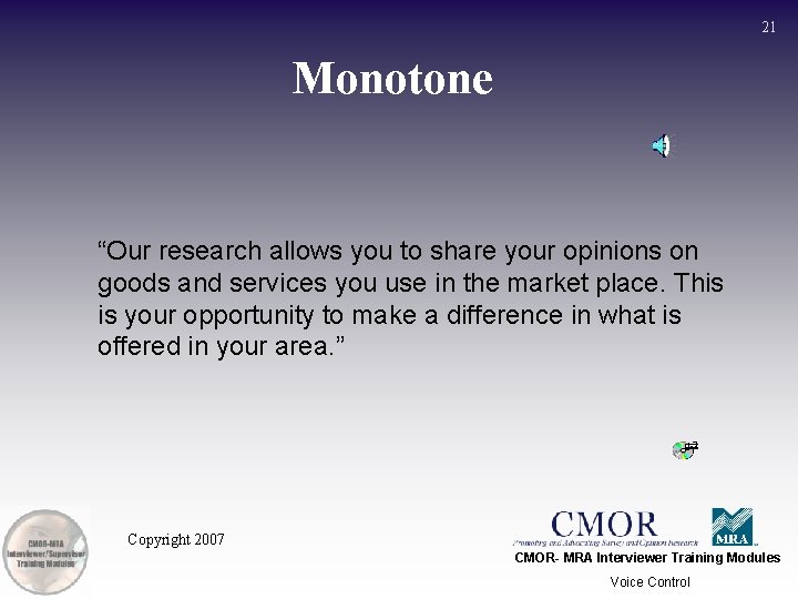 21 Monotone “Our research allows you to share your opinions on goods and services