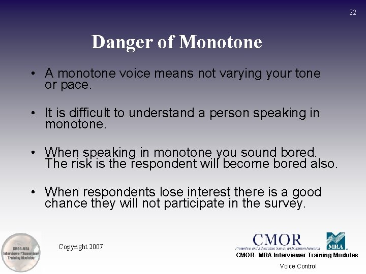 22 Danger of Monotone • A monotone voice means not varying your tone or