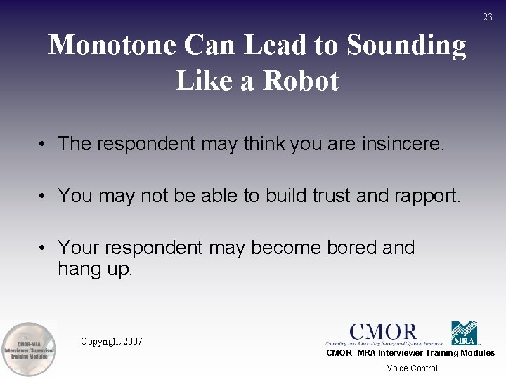 23 Monotone Can Lead to Sounding Like a Robot • The respondent may think