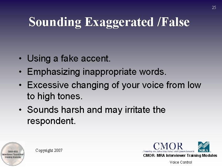 25 Sounding Exaggerated /False • Using a fake accent. • Emphasizing inappropriate words. •