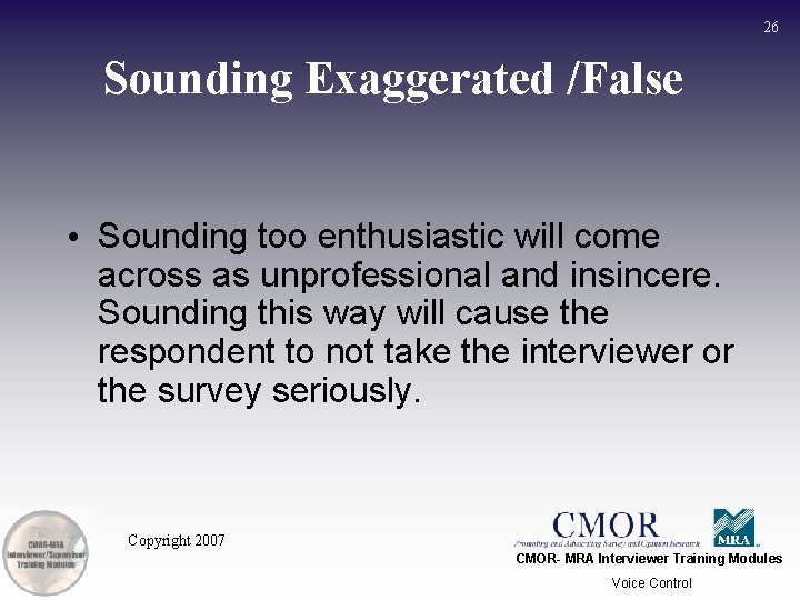 26 Sounding Exaggerated /False • Sounding too enthusiastic will come across as unprofessional and