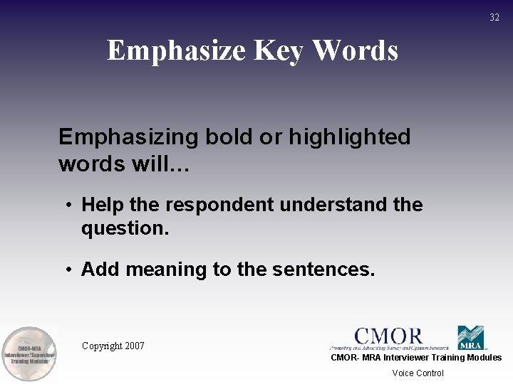 32 Emphasize Key Words Emphasizing bold or highlighted words will… • Help the respondent