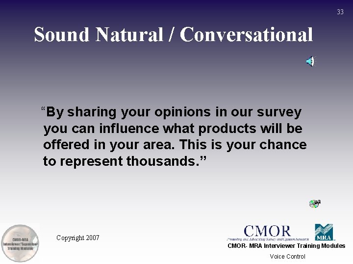 33 Sound Natural / Conversational “By sharing your opinions in our survey you can