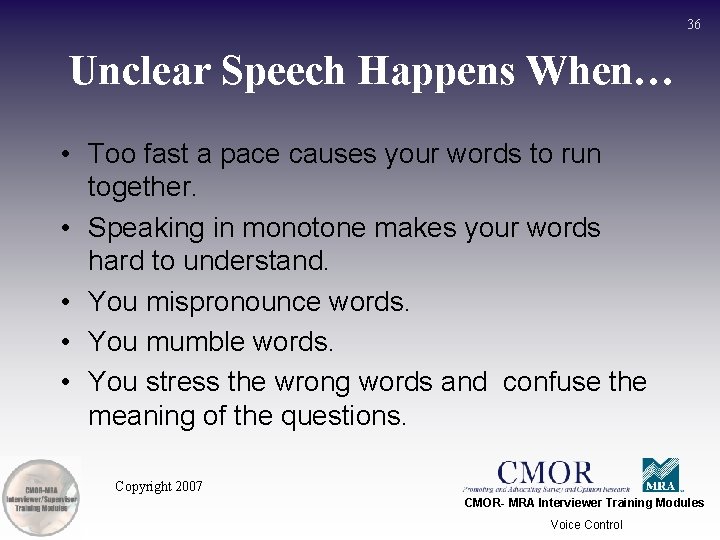 36 Unclear Speech Happens When… • Too fast a pace causes your words to