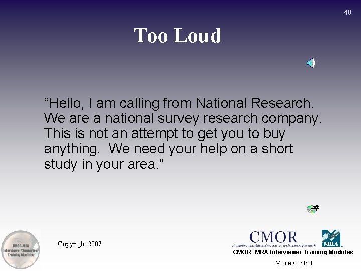 40 Too Loud “Hello, I am calling from National Research. We are a national