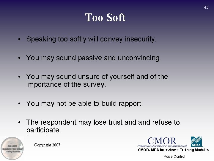 43 Too Soft • Speaking too softly will convey insecurity. • You may sound