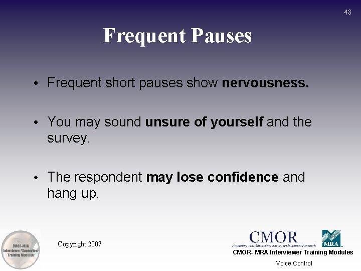 48 Frequent Pauses • Frequent short pauses show nervousness. • You may sound unsure