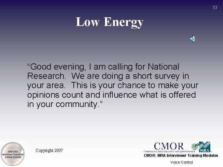 53 Low Energy “Good evening, I am calling for National Research. We are doing