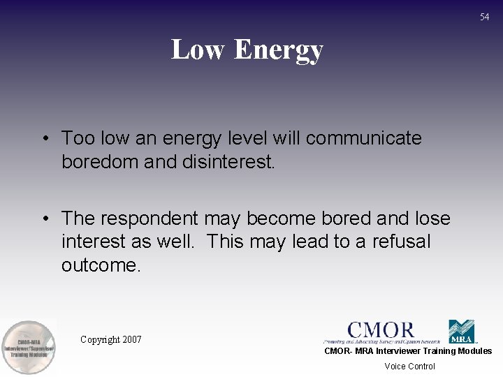 54 Low Energy • Too low an energy level will communicate boredom and disinterest.