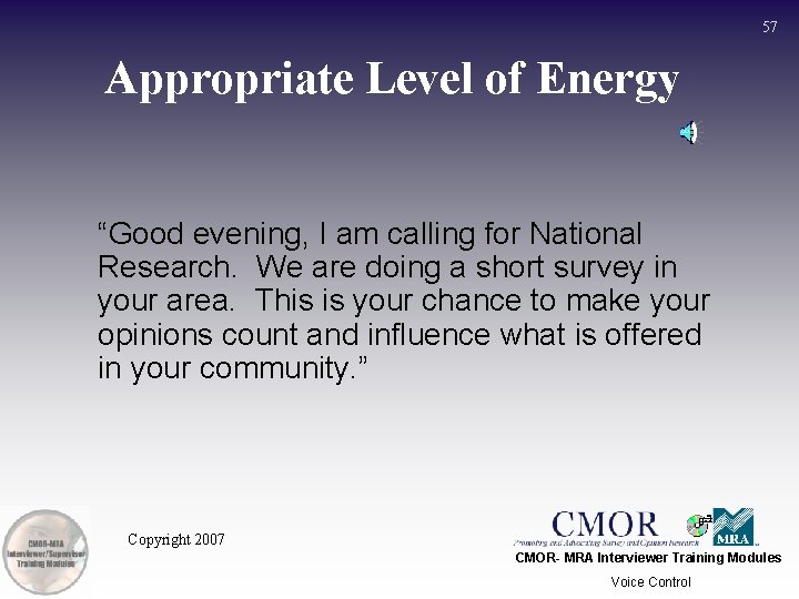 57 Appropriate Level of Energy “Good evening, I am calling for National Research. We