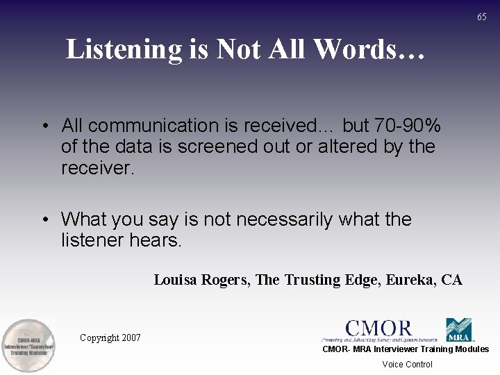 65 Listening is Not All Words… • All communication is received… but 70 -90%